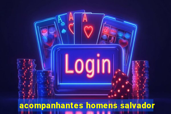 acompanhantes homens salvador